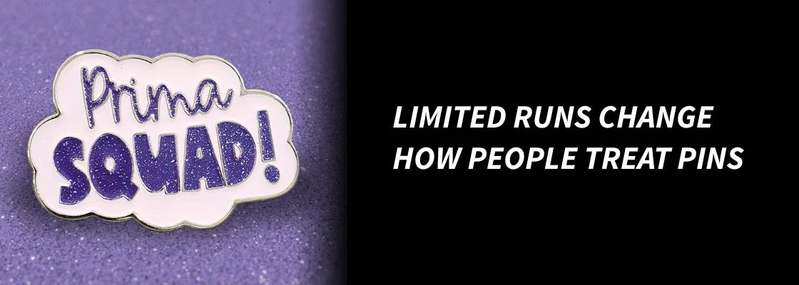 Limited Runs Change How People Treat Pins