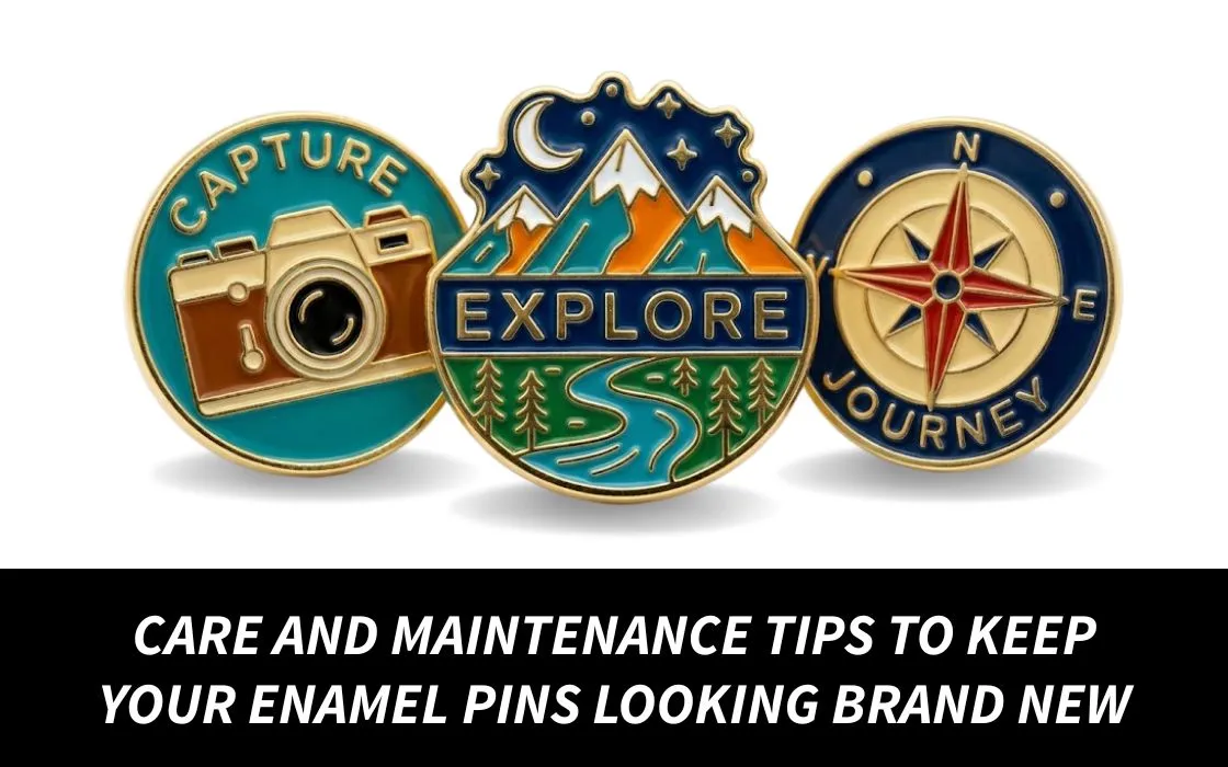 Care and Maintenance Tips to Keep Your enamel pins Looking Brand New