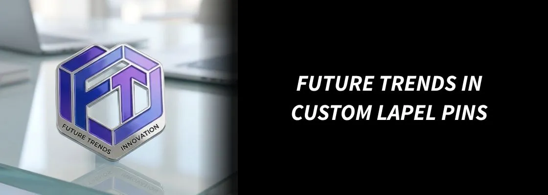 Future Trends in Custom Lapel Pins