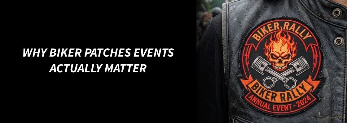 Why Biker Patches Events Actually Matter