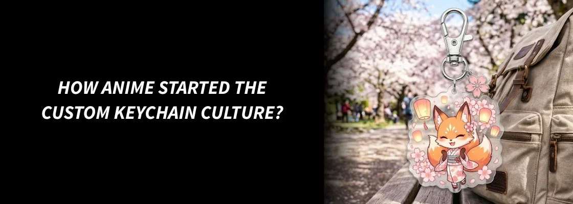 How Anime Started the Custom Keychain Culture
