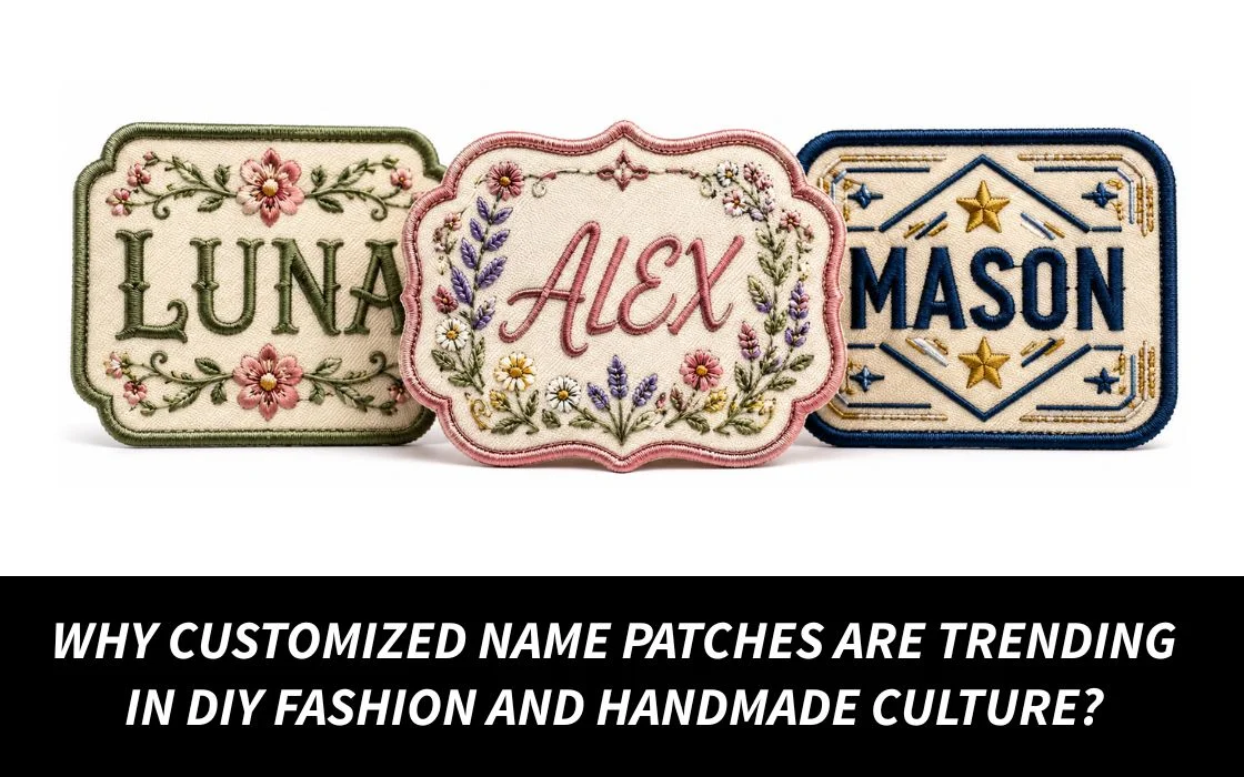 Why Customized Name Patches Are Trending in DIY Fashion and Handmade Culture